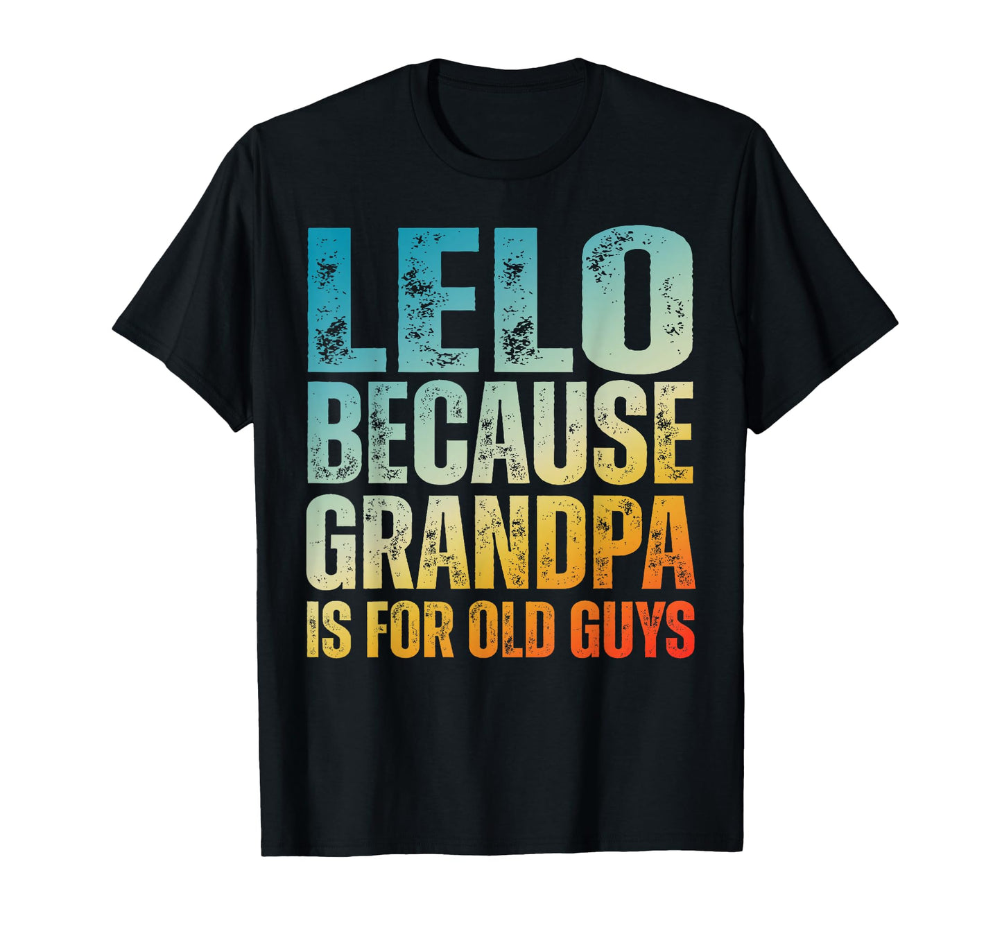 Father’s Day Spanish Grandpa Lelo Grandpa Is For Old Guys T-Shirt