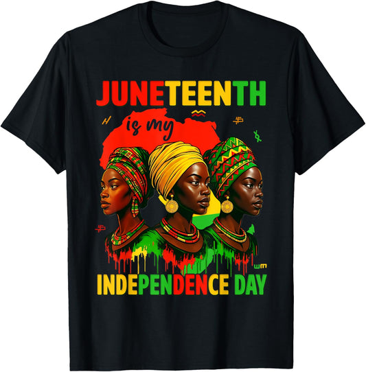 Juneteenth Is My Independence Day Pride African Africa Women T-Shirt