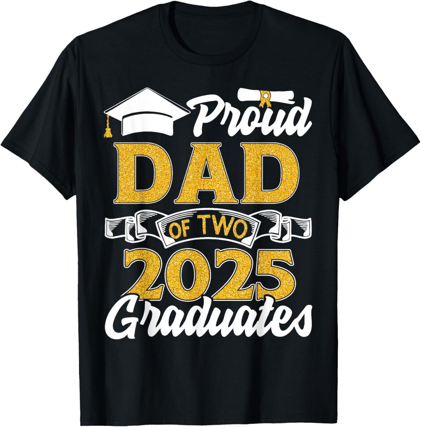 Proud Dad Of Two 2025 Graduates Twins Graduation T-Shirt