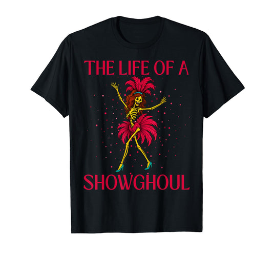 The Life of A Showghoul Retro Skeleton Showgirl Halloween T-Shirt