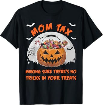 Mom Tax Halloween Funny Trick Or Treat Candy T-Shirt