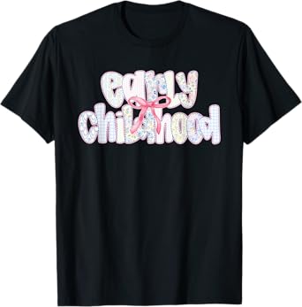 Early Childhood Coquette Daycare Teacher Toddler Teacher T-Shirt