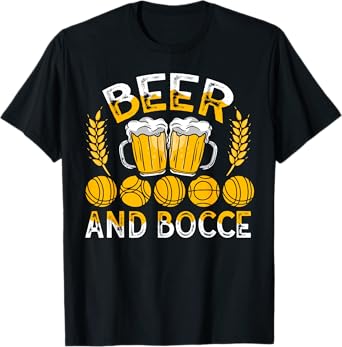 Beer and Bocce - Funny Beer Lover Bocce Ball Sports Player T-Shirt