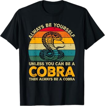 Always Be Yourself Unless You Can Be A Cobra, Funny Cobra T-Shirt