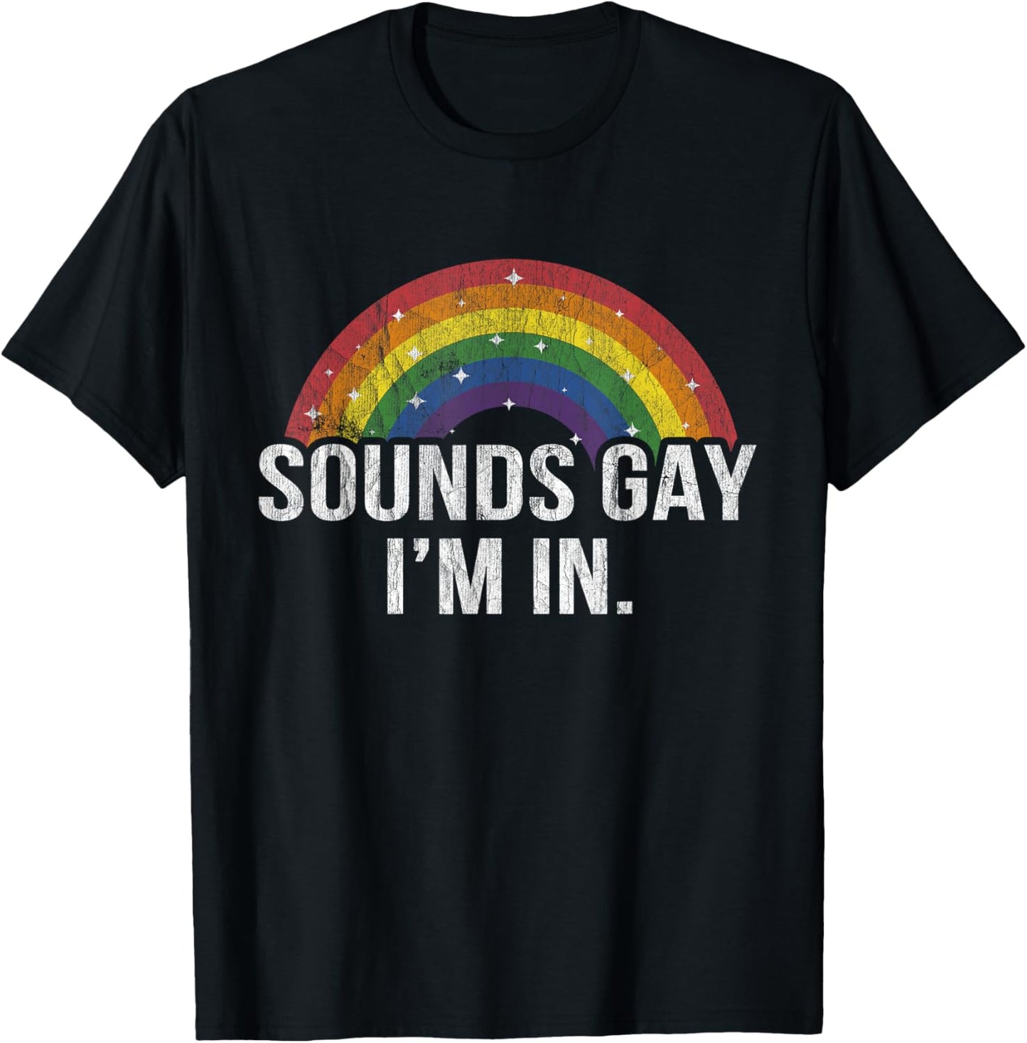 Sounds Gay I'm in With Rainbow Flag For Pride Month LGBT T-Shirt