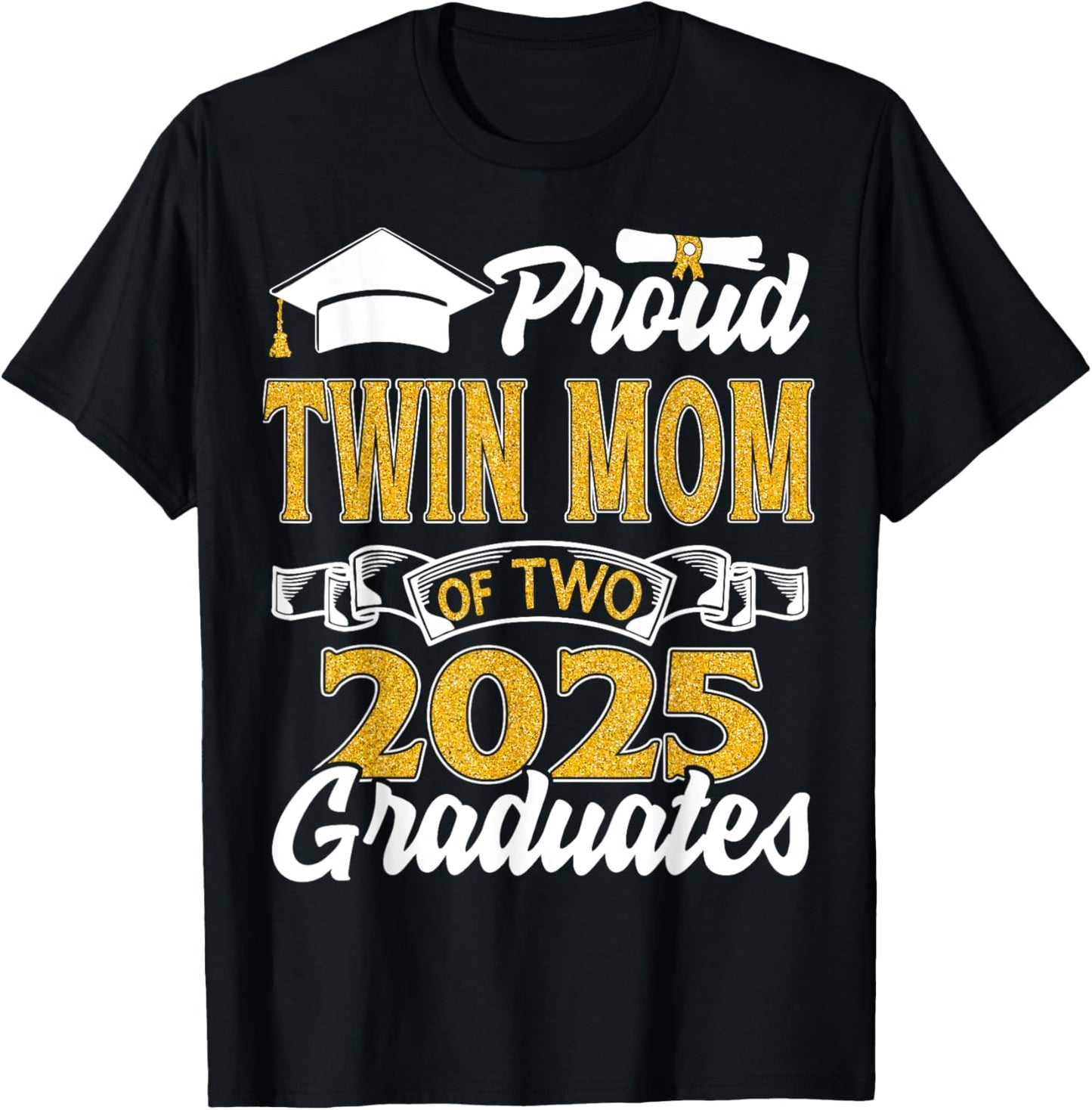 Proud Twin Mom Of Two 2025 Graduates Twins Graduation T-Shirt