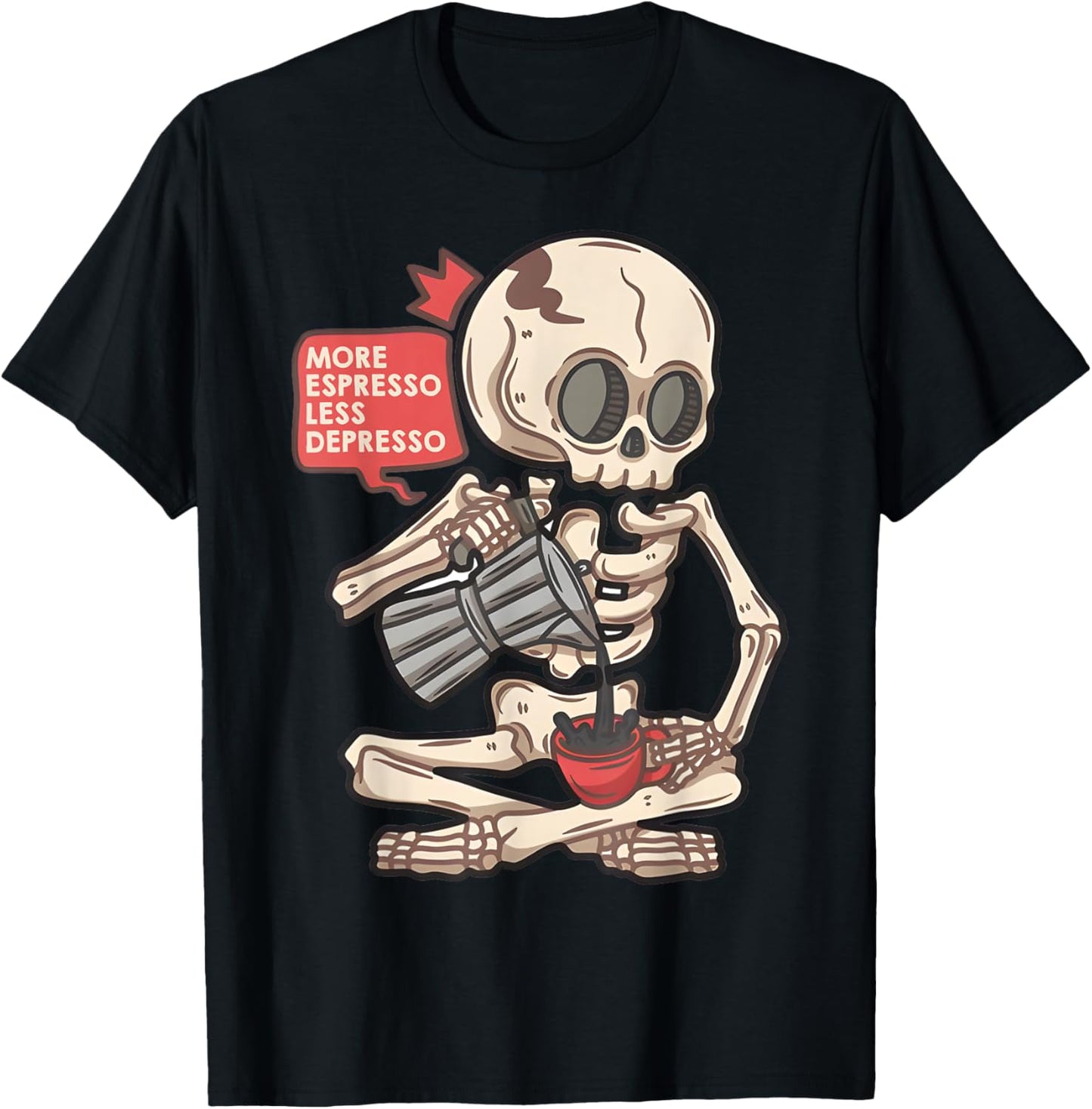 More Espresso Less Depresso Skeleton Coffee Humor Lovers T-shirt by TeeBrew