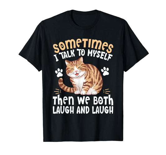 Cute Cat Shirt Sometimes I Talk To Myself Then We Both Laugh T-Shirt
