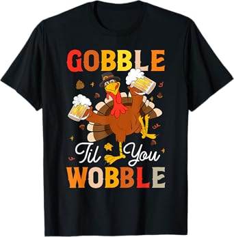 Gobble Til You Wobble Funny Thanksgiving Beer Drinking Men T-Shirt