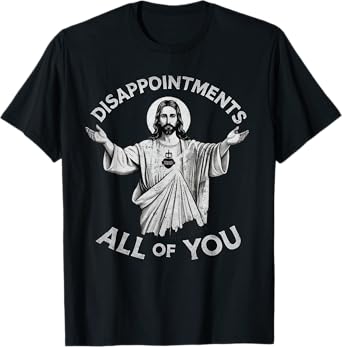Disappointments All Of You Christian Jesus Sarcastic Men T-Shirt