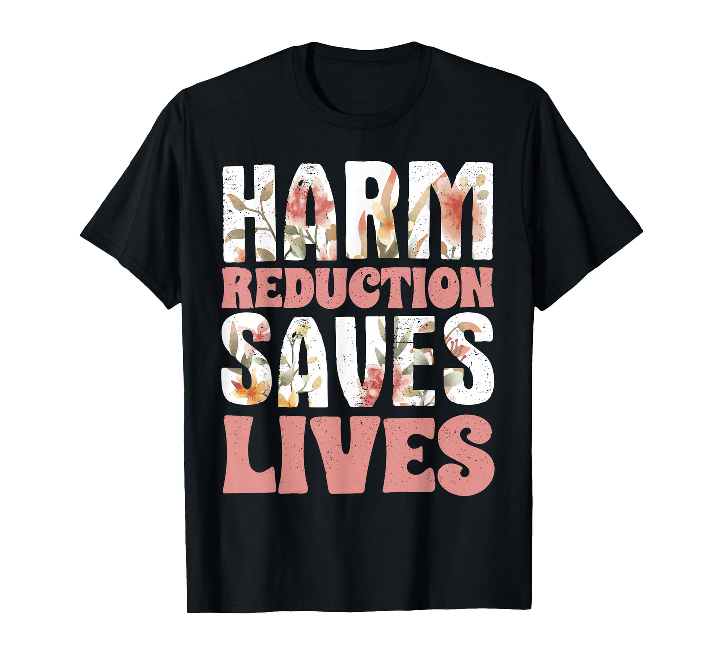 Harm Reduction Saves Lives T-Shirt
