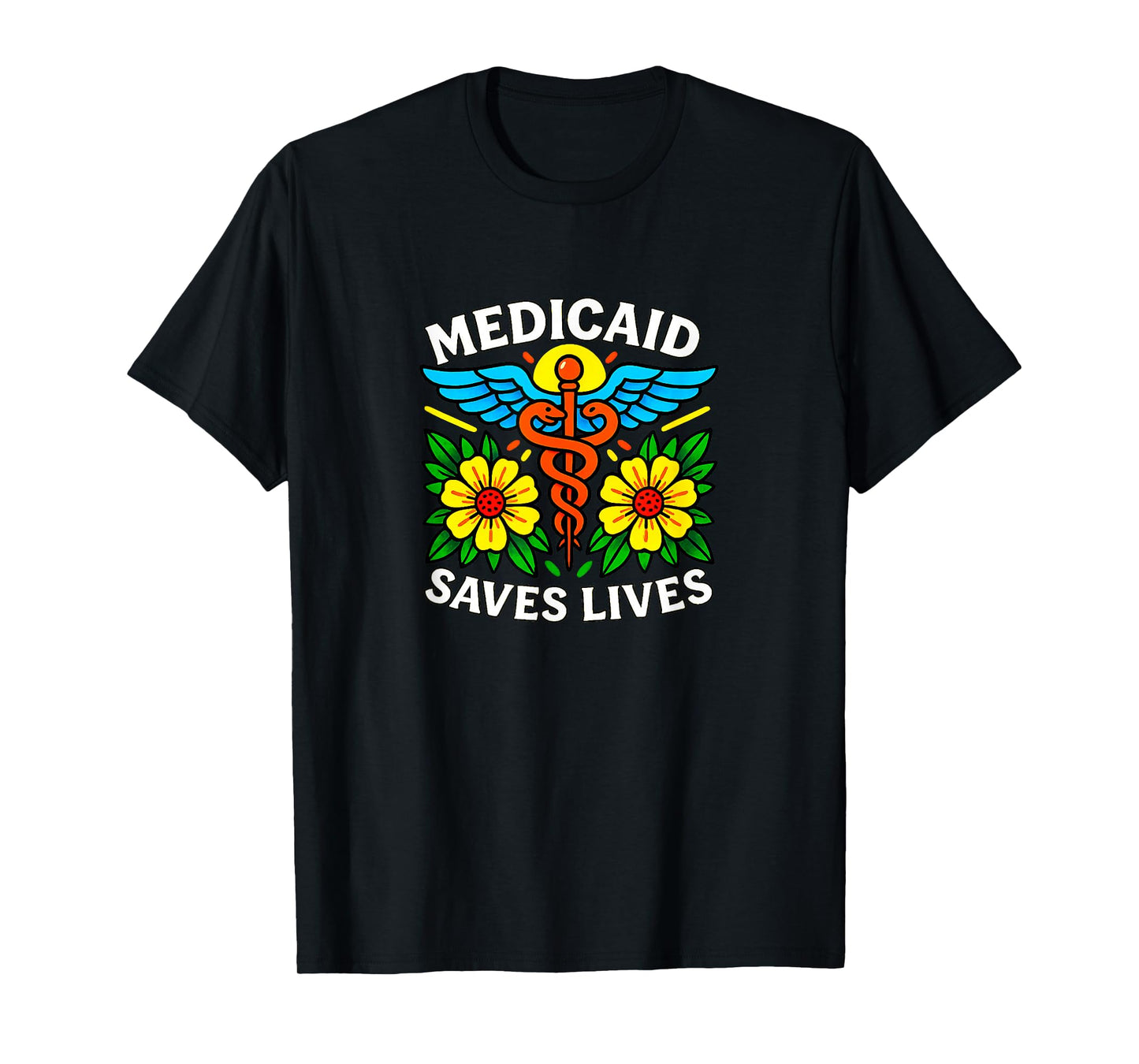 Medicaid Saves Lives - T-Shirt