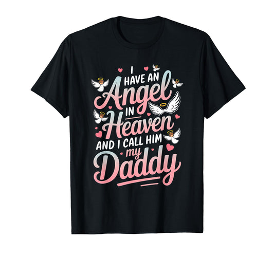 Memorial I have an Angel in Heaven and I call her my Daddy T-Shirt