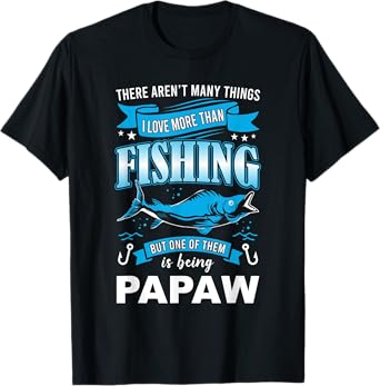 Mens I Love Fishing But more than Being Papaw fishermen T-Shirt