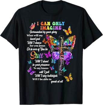 I Only Can Imagine Butterfly Christian Jesus God Lover T-Shirt