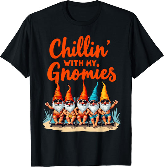 Chillin' with My Gnomies, Funny Summer T-Shirt