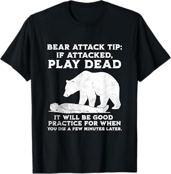 Bear Attack Tip Funny Camping Sarcastic Hiking Men Women T-Shirt