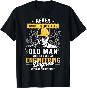 Engineering Degree Old Man Funny Gift T-Shirt