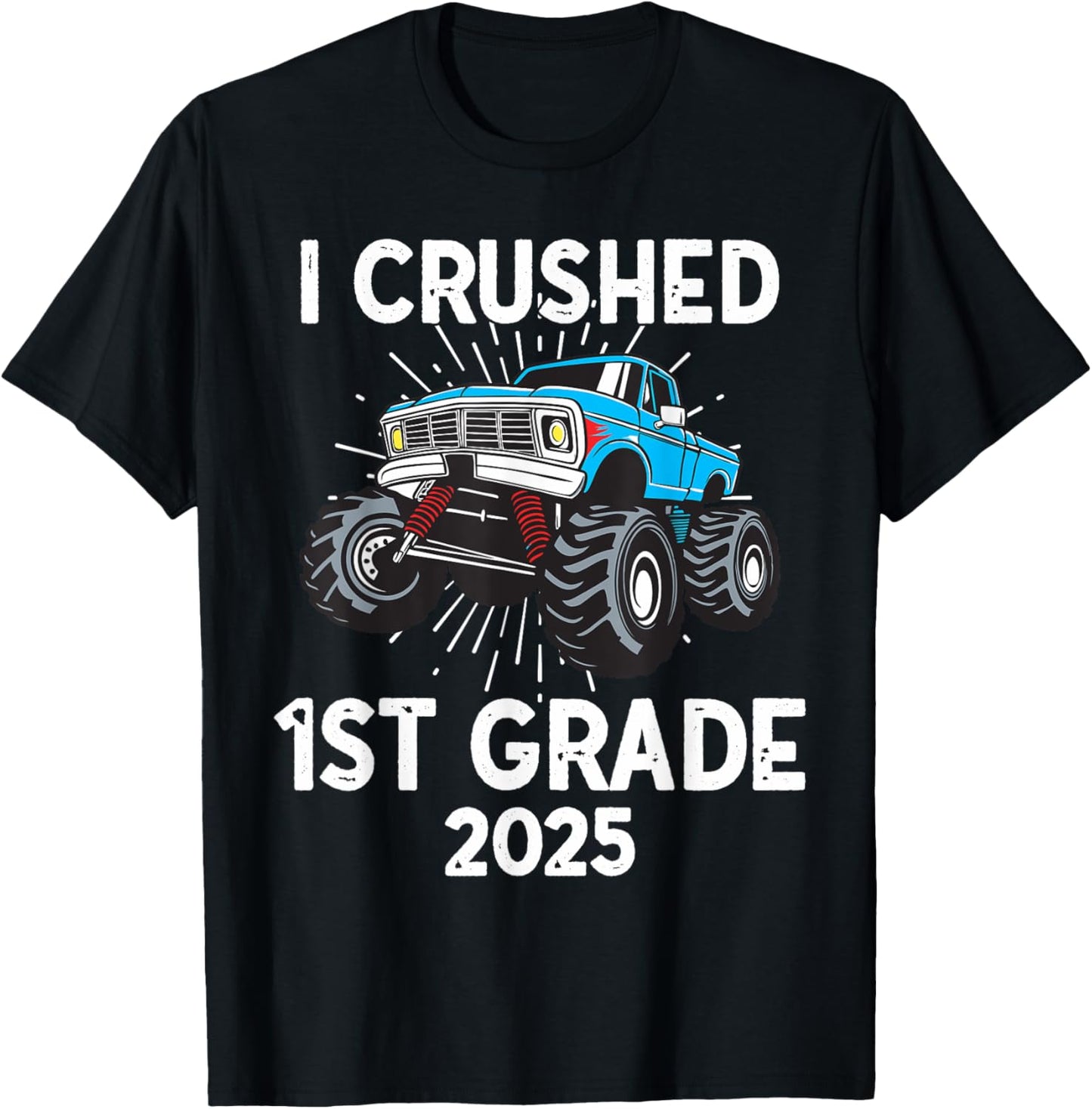I Crushed First Grade 2025 Monster Truck T-Shirt