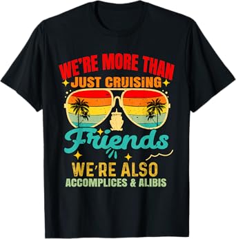 We’re More Than Just Cruising Friends Funny Cruise Vibes T-Shirt