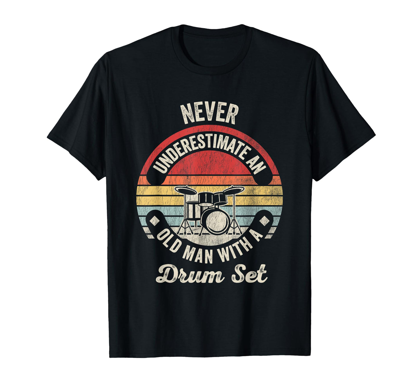 Never Underestimate an Old Man Drum Set T-Shirt