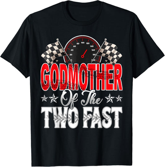 Godmother Of The Two Fast Second Birthday Racing Car T-shirt