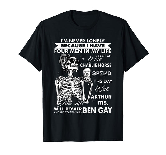 Skull I'm Never Lonely Because I Have Four Men in My Life T-Shirt