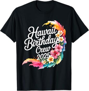 Hawaii Birthday Crew 2025 Hibiscus Floral T-Shirt