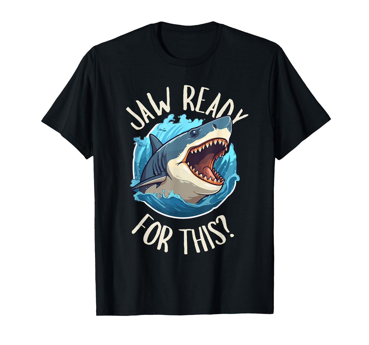 Jaw Ready For This - Funny Shark Lover Ocean Summer Beach Men Women Girls Kids T-Shirt