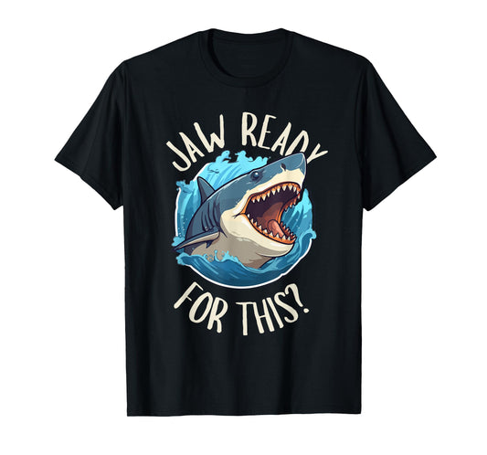 Jaw Ready For This - Funny Shark Lover Ocean Summer Beach Men Women Girls Kids T-Shirt