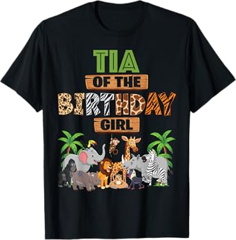 Wild Tia Of The Birthday Girl Zoo Safari Jungle Animal T-Shirt
