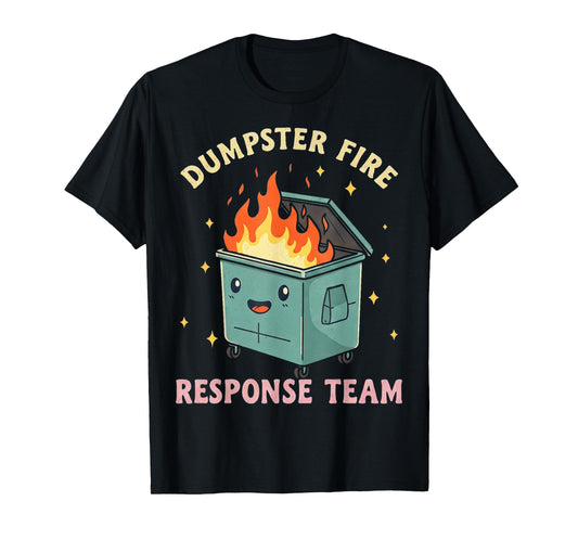 Funny Dumpster Fire Response Team T-Shirt