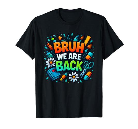 Bruh, We Are Back Back to School with Style and Attitude T-Shirt