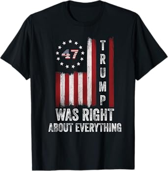 Trump Was Right about Everything American Flag T-Shirt