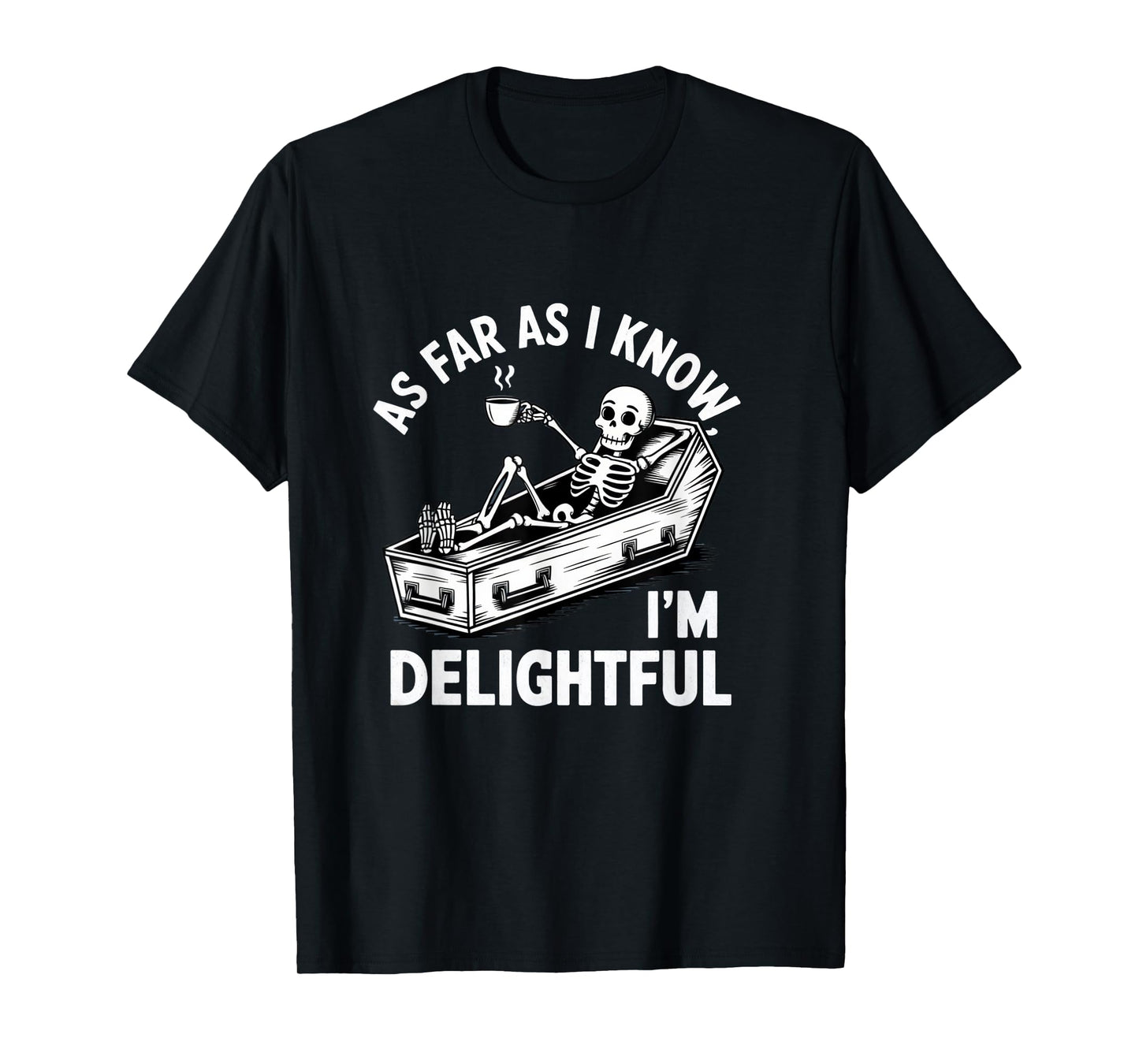 As Far As I Know I'm Delightful Skeleton Humor Halloween T-Shirt