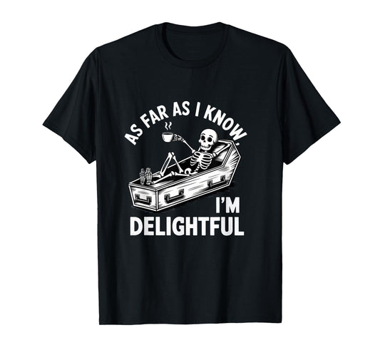As Far As I Know I'm Delightful Skeleton Humor Halloween T-Shirt