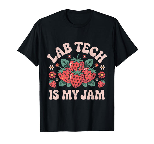 Lab Tech is My Jam Strawberry Medical Laboratory Technician T-Shirt