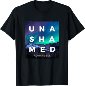 Unashamed of the Gospel of Jesus Christ Romans 116 Christian T-Shirt