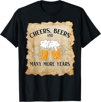 Cheers Beers Many More Years Vintage Beer Lovers Birthday T-Shirt