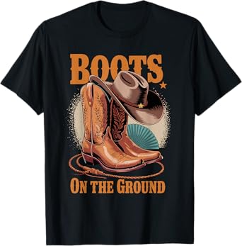 Boots On The Ground Western Cowboy Rodeo Country T-Shirt