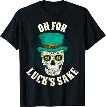 Oh For Lucks Sake T-Shirt