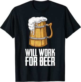 Mens Will Work For Beer T-Shirt
