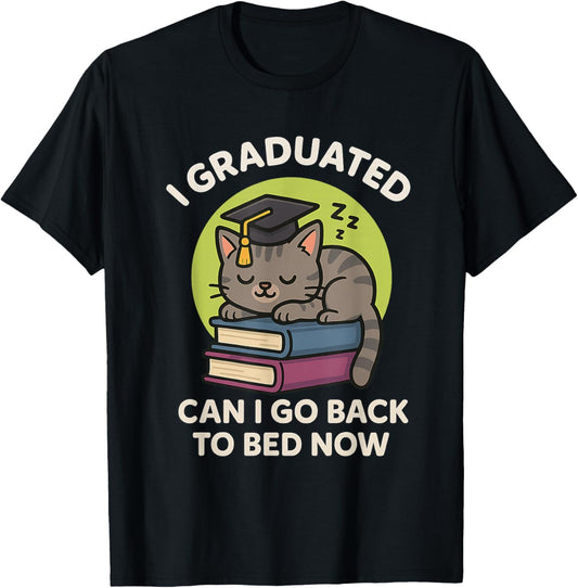 I Graduated Can I Go Back To Bed Now Funny Cat Graduation T-Shirt