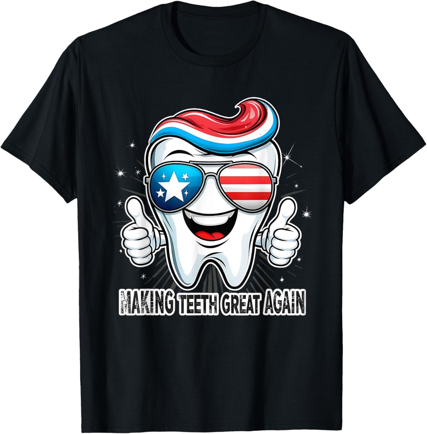 Funny Dentist Tooth Usa Making Teeth Great Again T-shirt