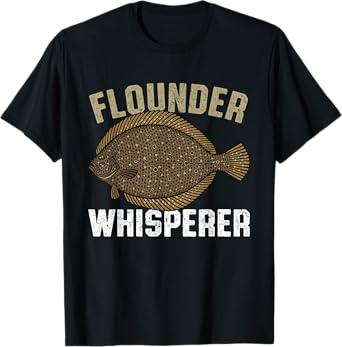 Flounder Whisperer, Flatfish Summer Flounder Fish Fishing T-Shirt