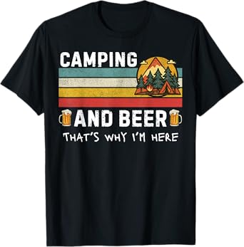 Camping and Beer That's why I'm here Funny Camping T-Shirt