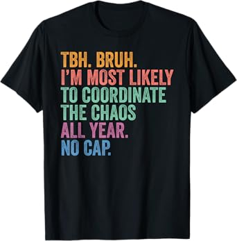 Back To School Bruh Coordinate The Chaos All Year No Cap T-Shirt