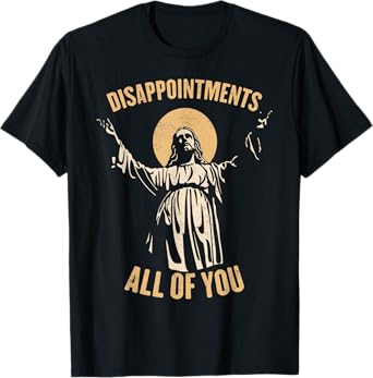 Vintage Disappointments All Of You Jesus Religious Pray Meme T-Shirt