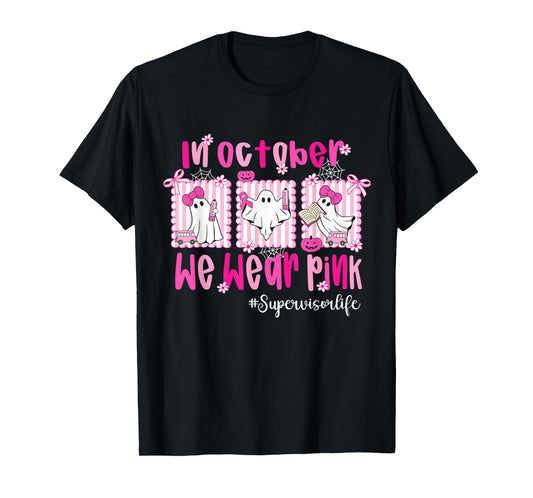 in October We Wear Pink Supervisor Life Breast Cancer T-Shirt