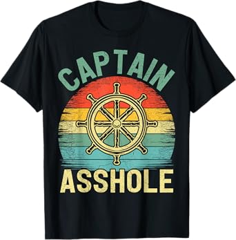 Vintage Captain Asshole Sailing Boating Boat Pontoon Captain T-Shirt